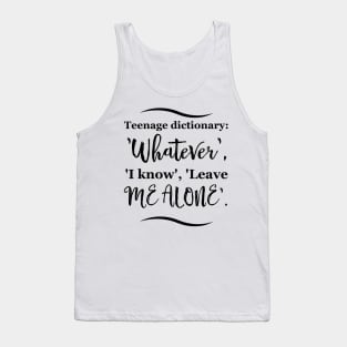 Parenting Humor: Teenage dictionary: 'Whatever', 'I know', 'Leave me alone'. Tank Top